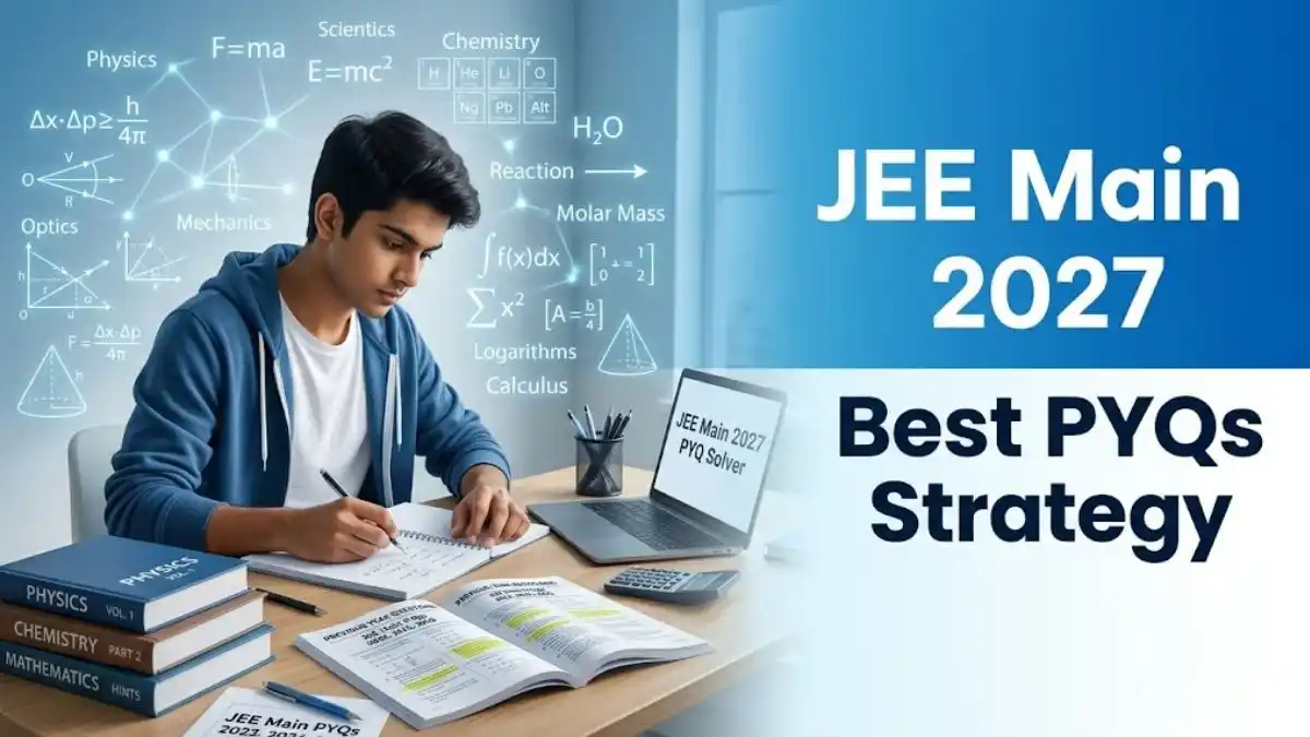 JEE Main 2027 PYQs Strategy The Right Way to Solve Previous Year Questions