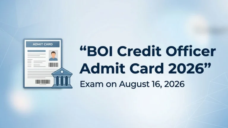 Bank of India Credit Officer Admit Card 2026 Out, Download Hall Ticket for August 16 Exam