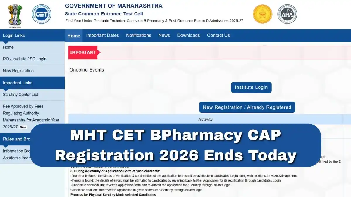 MHT CET BPharmacy CAP Registration 2026 Ends Today Check Last Date, Dates and Counselling Details