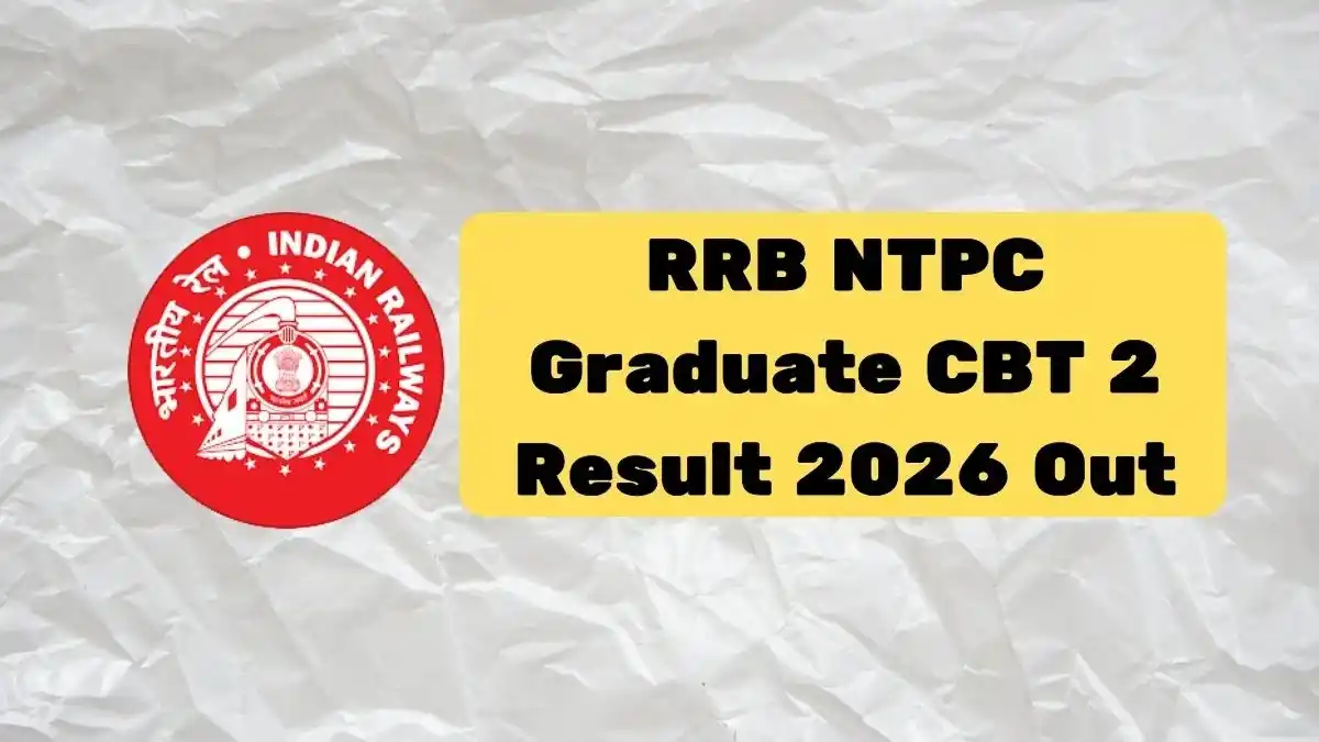RRB NTPC Graduate CBT 2 Result 2026 Out Know the Important Dates and Region-Wise Important Links